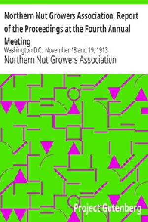 [Gutenberg 24552] • Northern Nut Growers Association, Report of the Proceedings at the Fourth Annual Meeting / Washington D.C. November 18 and 19, 1913